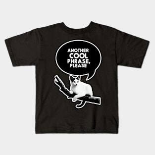 Whisker Wisdom: Cat's Request for Cool Phrases Kids T-Shirt